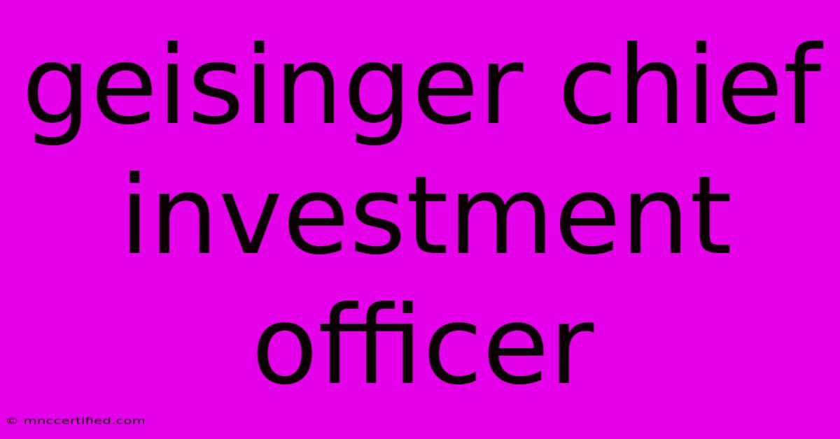 Geisinger Chief Investment Officer