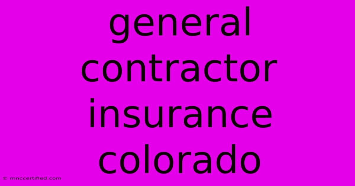 General Contractor Insurance Colorado