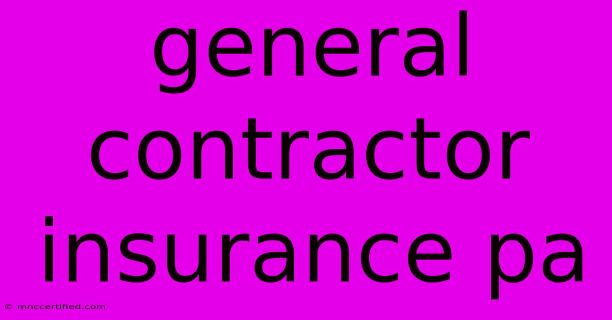 General Contractor Insurance Pa