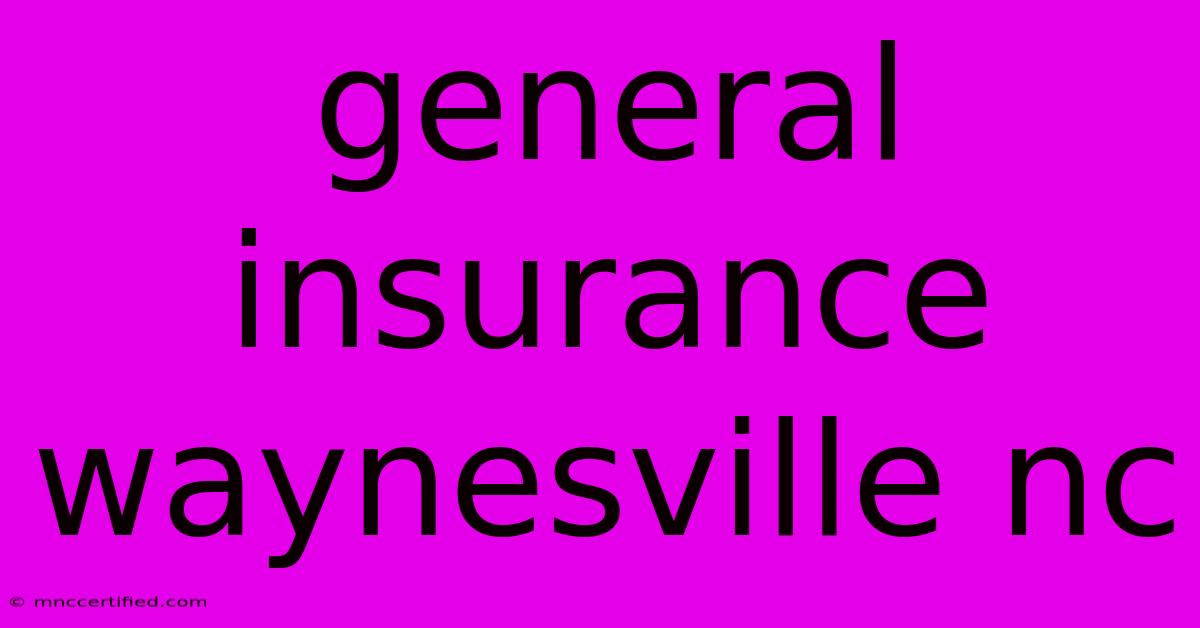 General Insurance Waynesville Nc