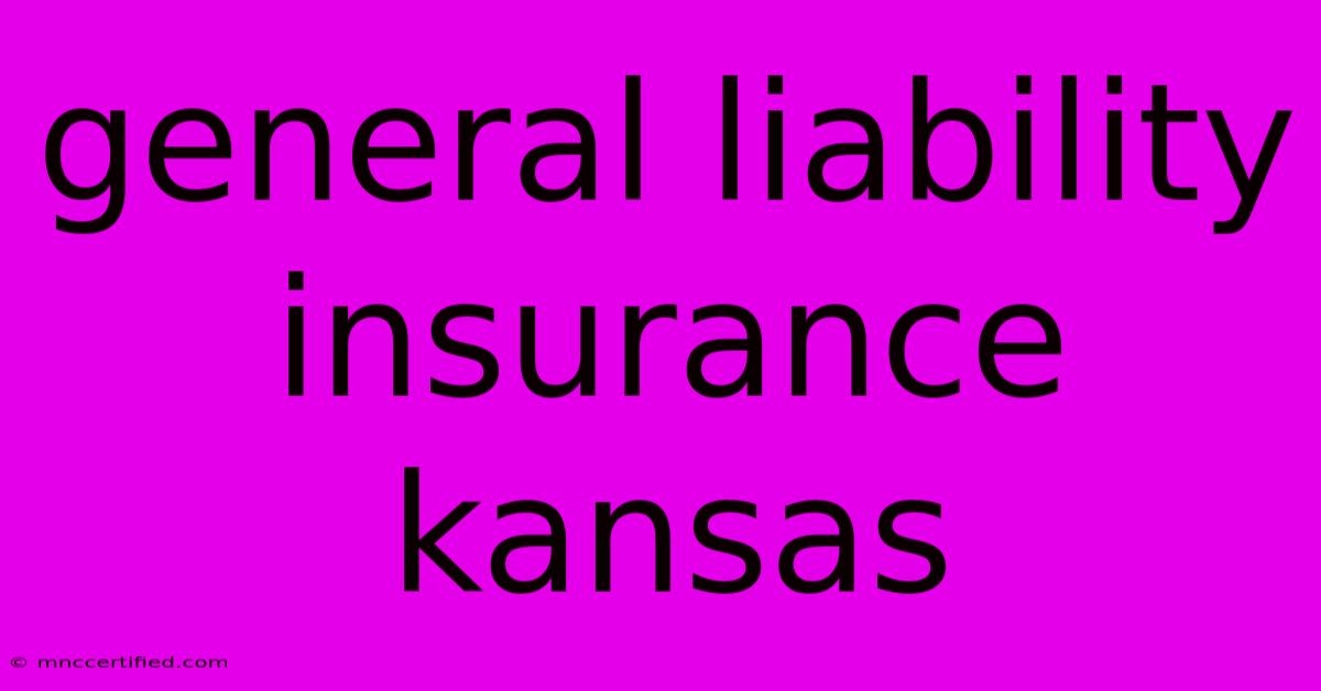 General Liability Insurance Kansas