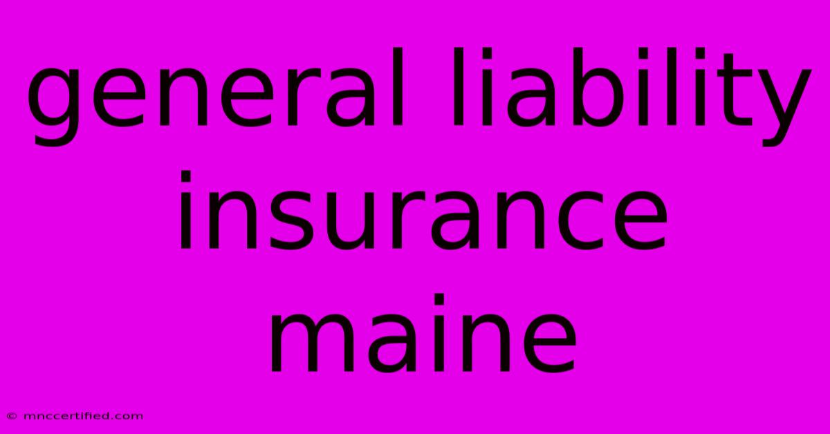 General Liability Insurance Maine