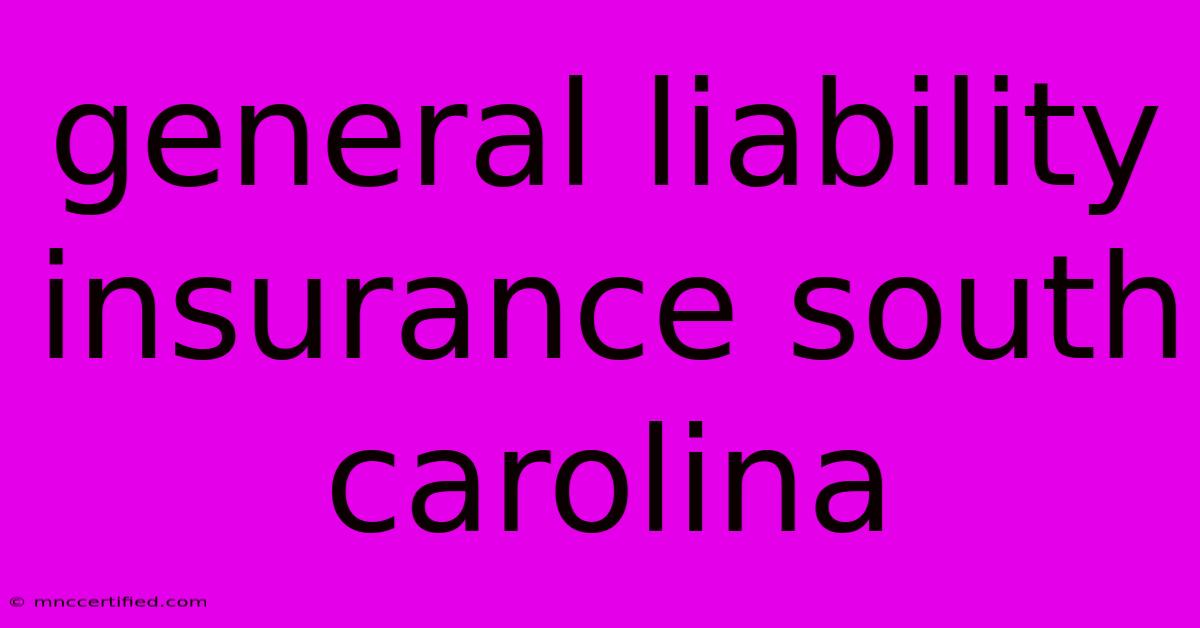 General Liability Insurance South Carolina