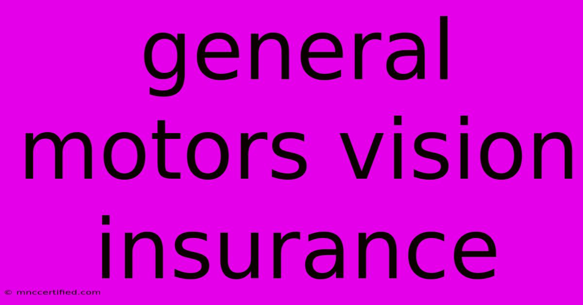 General Motors Vision Insurance