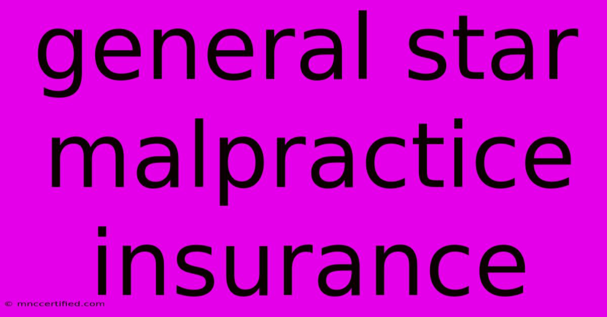 General Star Malpractice Insurance