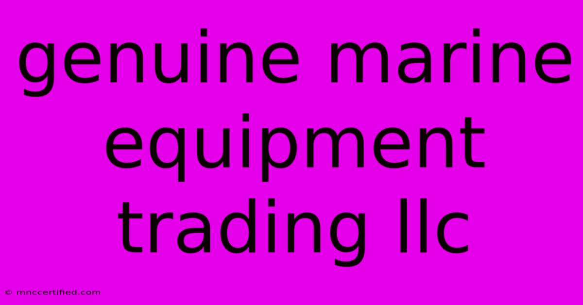 Genuine Marine Equipment Trading Llc