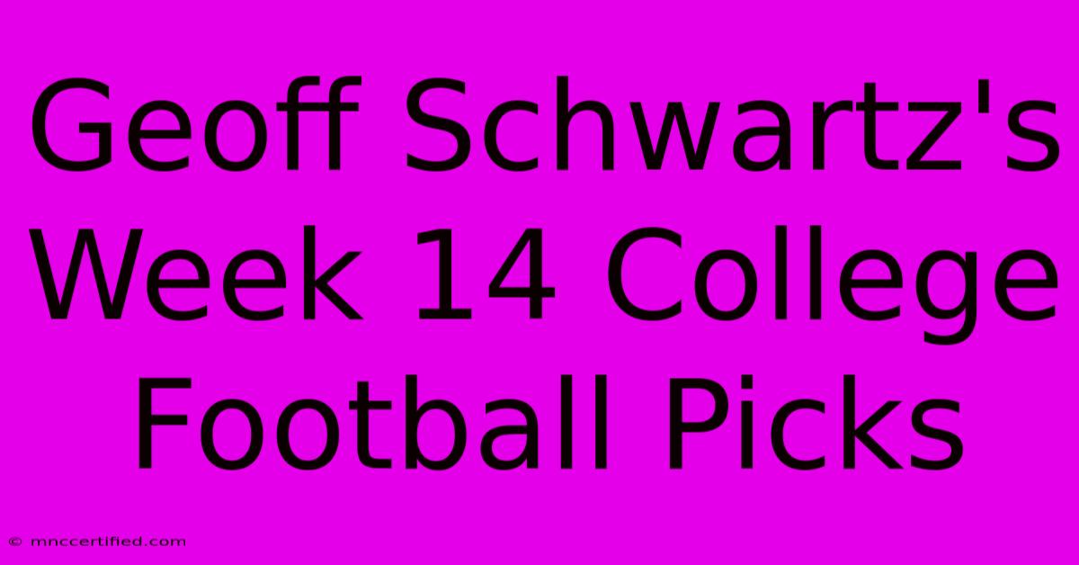 Geoff Schwartz's Week 14 College Football Picks