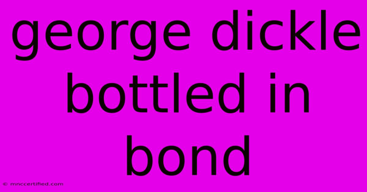 George Dickle Bottled In Bond