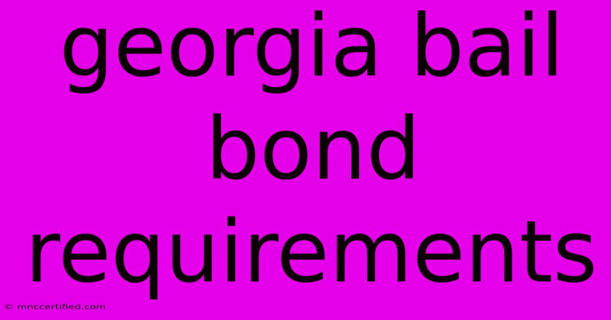 Georgia Bail Bond Requirements