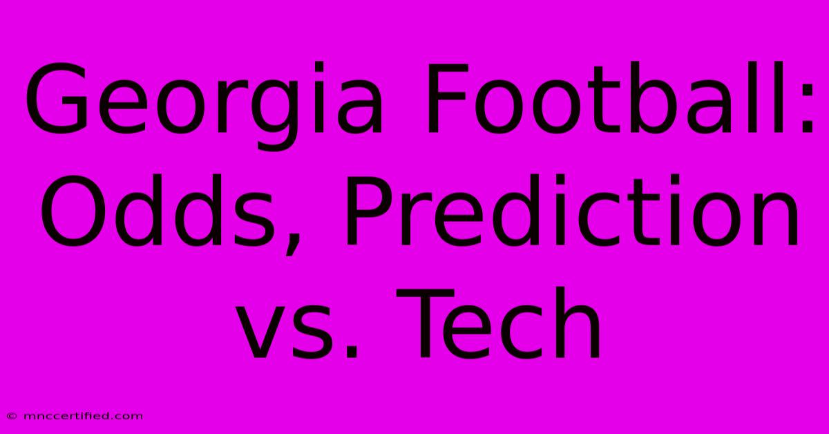 Georgia Football: Odds, Prediction Vs. Tech