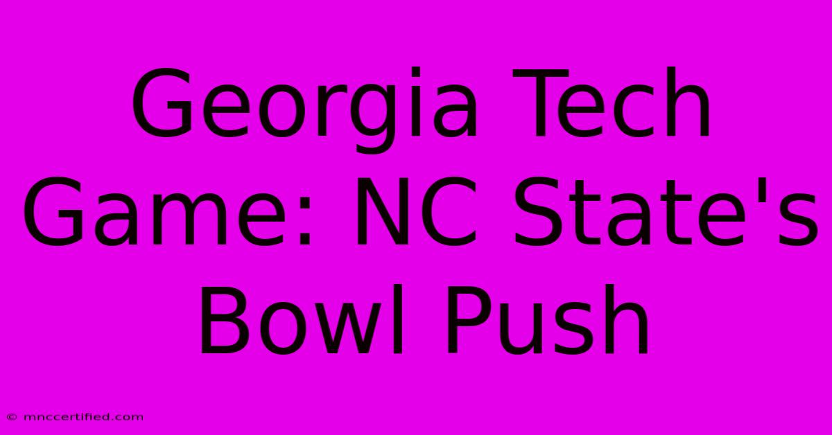 Georgia Tech Game: NC State's Bowl Push