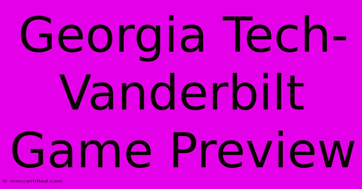 Georgia Tech-Vanderbilt Game Preview