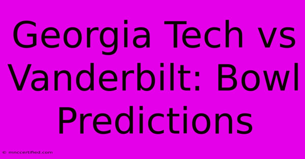 Georgia Tech Vs Vanderbilt: Bowl Predictions