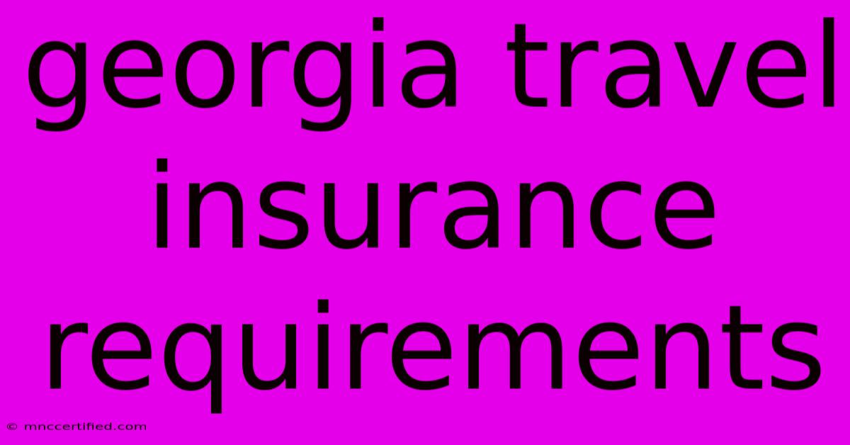 Georgia Travel Insurance Requirements