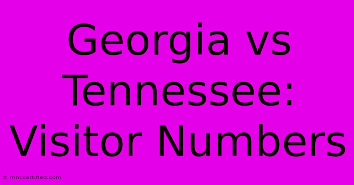 Georgia Vs Tennessee: Visitor Numbers