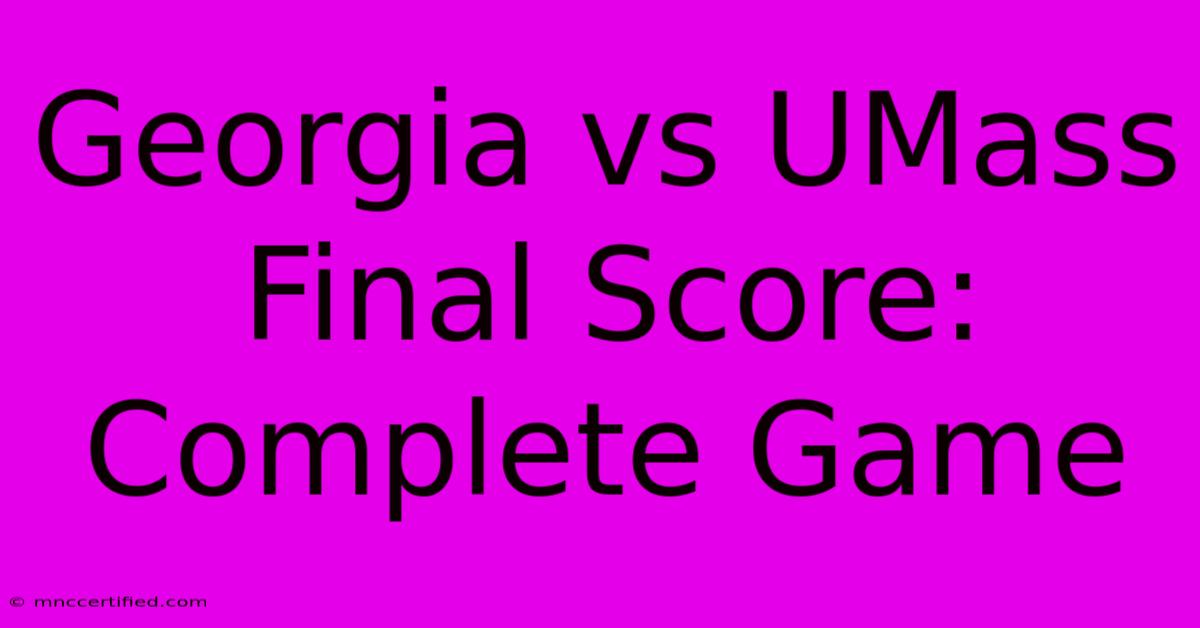 Georgia Vs UMass Final Score: Complete Game