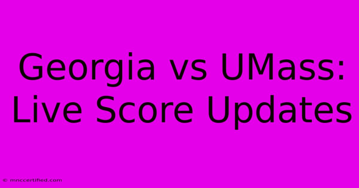 Georgia Vs UMass: Live Score Updates