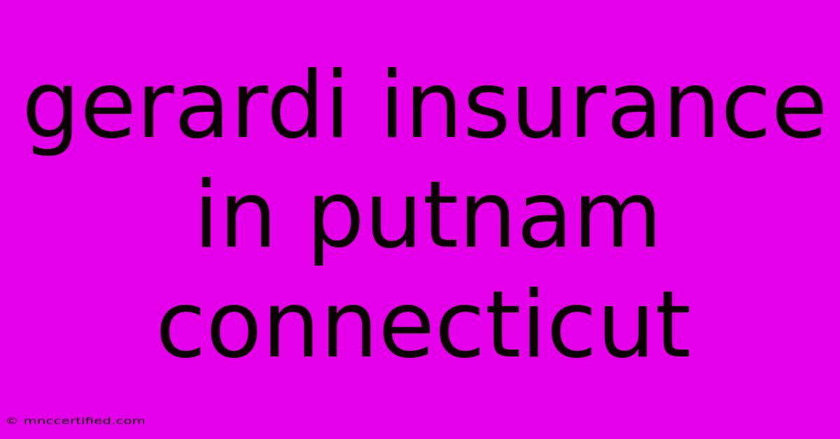 Gerardi Insurance In Putnam Connecticut