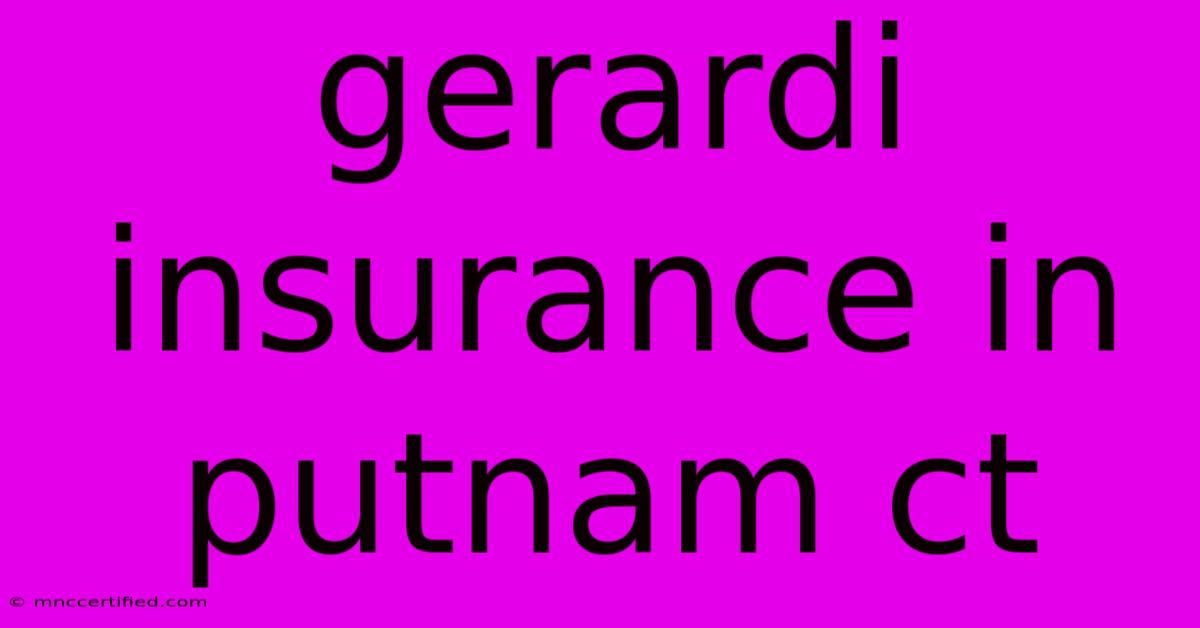 Gerardi Insurance In Putnam Ct