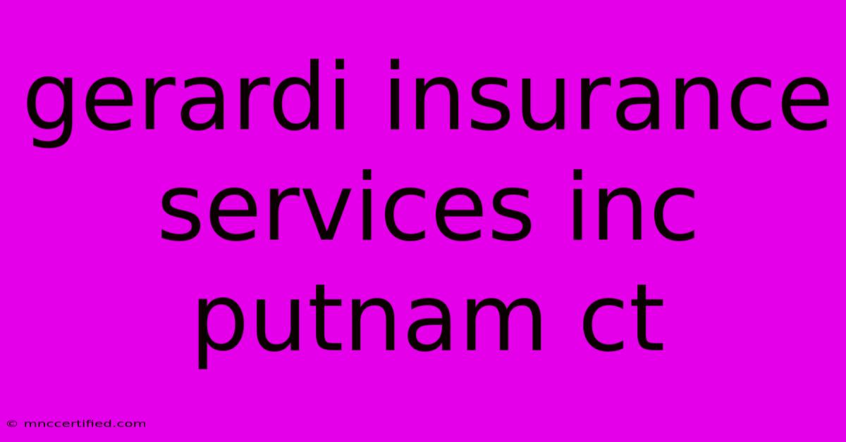 Gerardi Insurance Services Inc  Putnam Ct