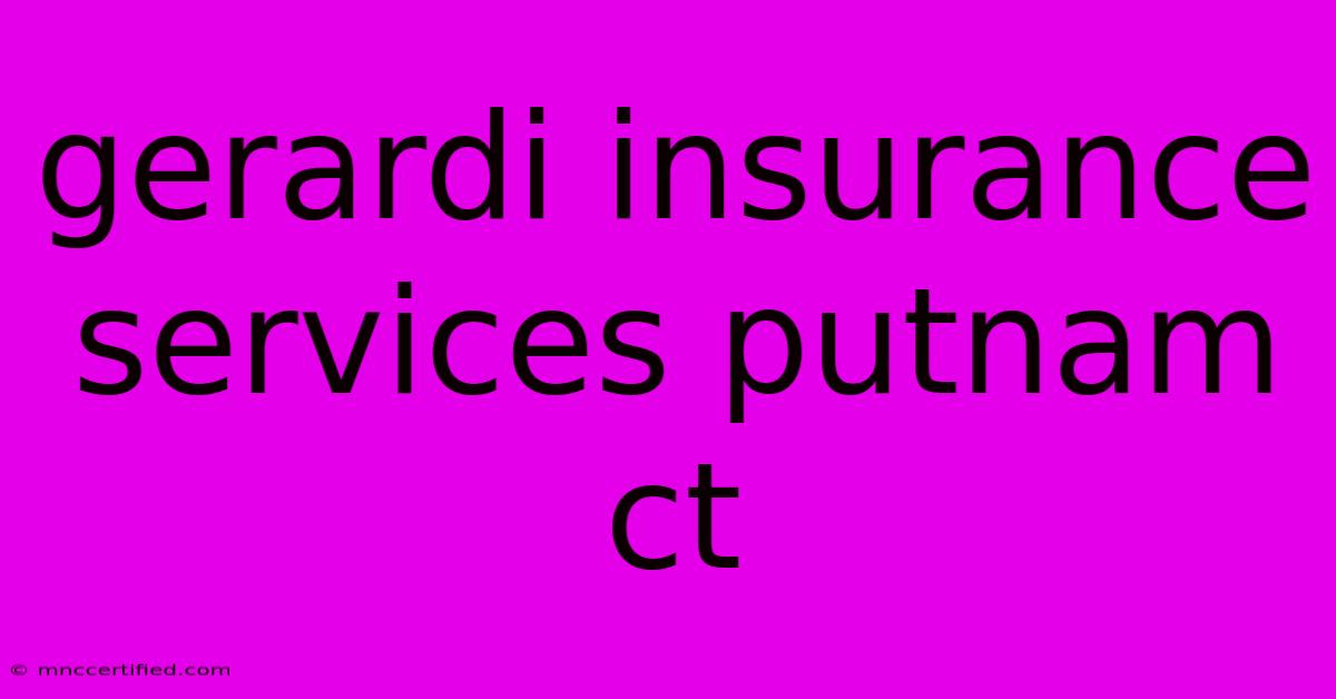 Gerardi Insurance Services Putnam Ct