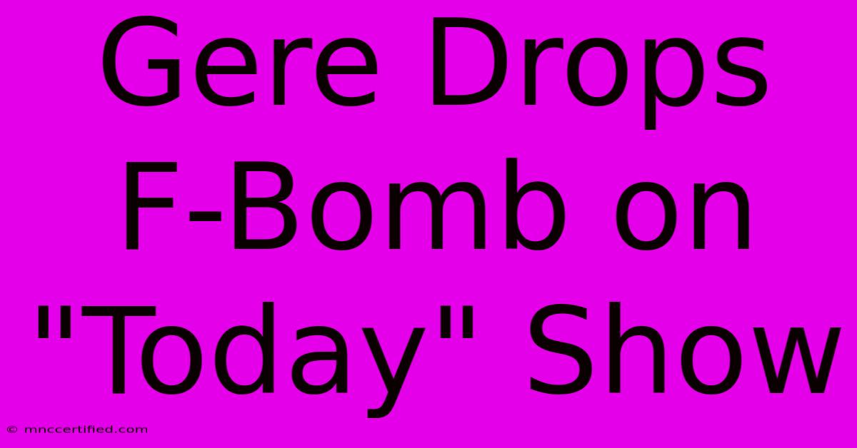 Gere Drops F-Bomb On 