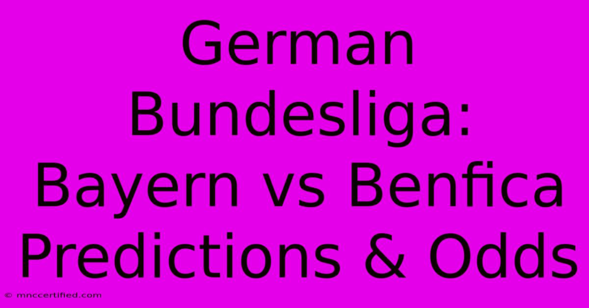 German Bundesliga: Bayern Vs Benfica Predictions & Odds