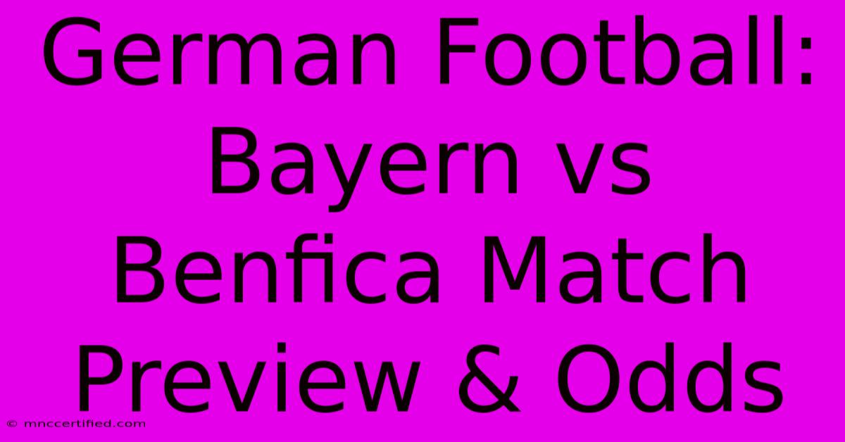 German Football: Bayern Vs Benfica Match Preview & Odds 