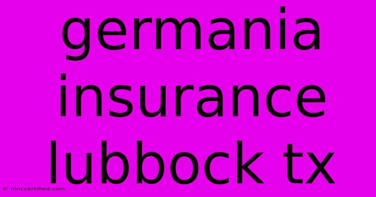 Germania Insurance Lubbock Tx