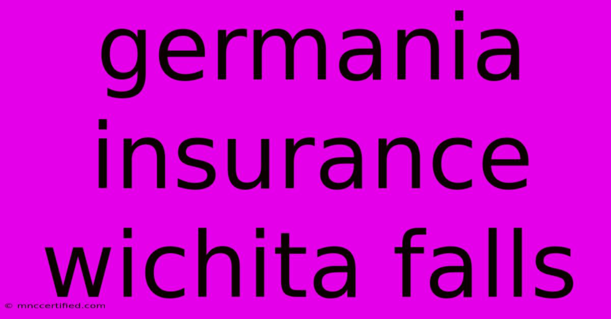 Germania Insurance Wichita Falls