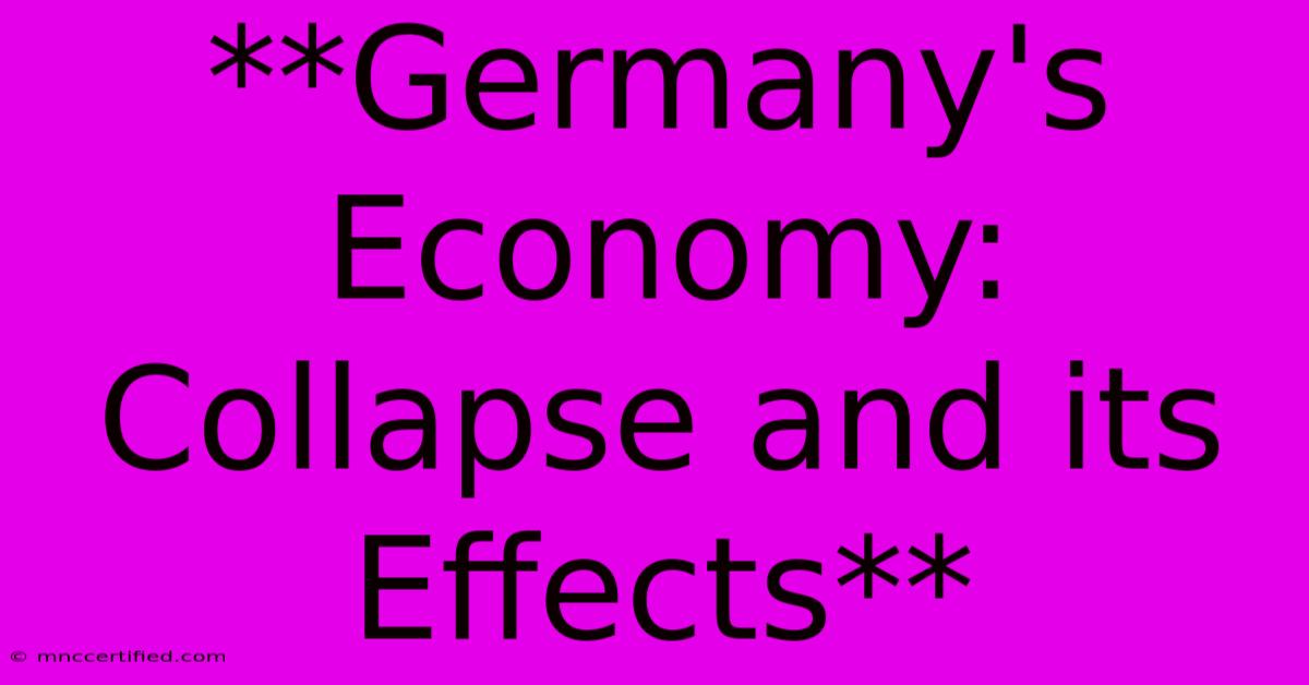 **Germany's Economy: Collapse And Its Effects**