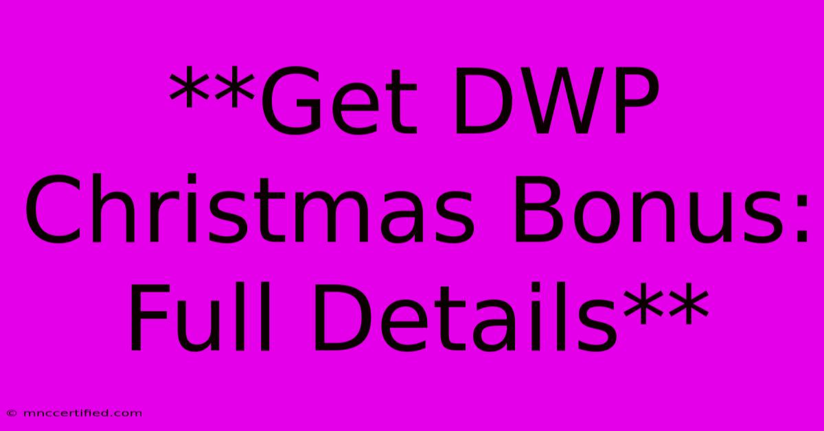 **Get DWP Christmas Bonus: Full Details**