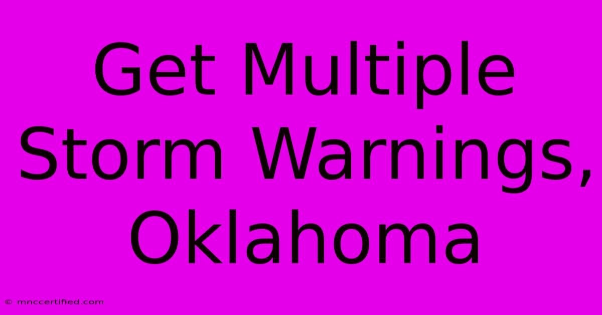 Get Multiple Storm Warnings, Oklahoma