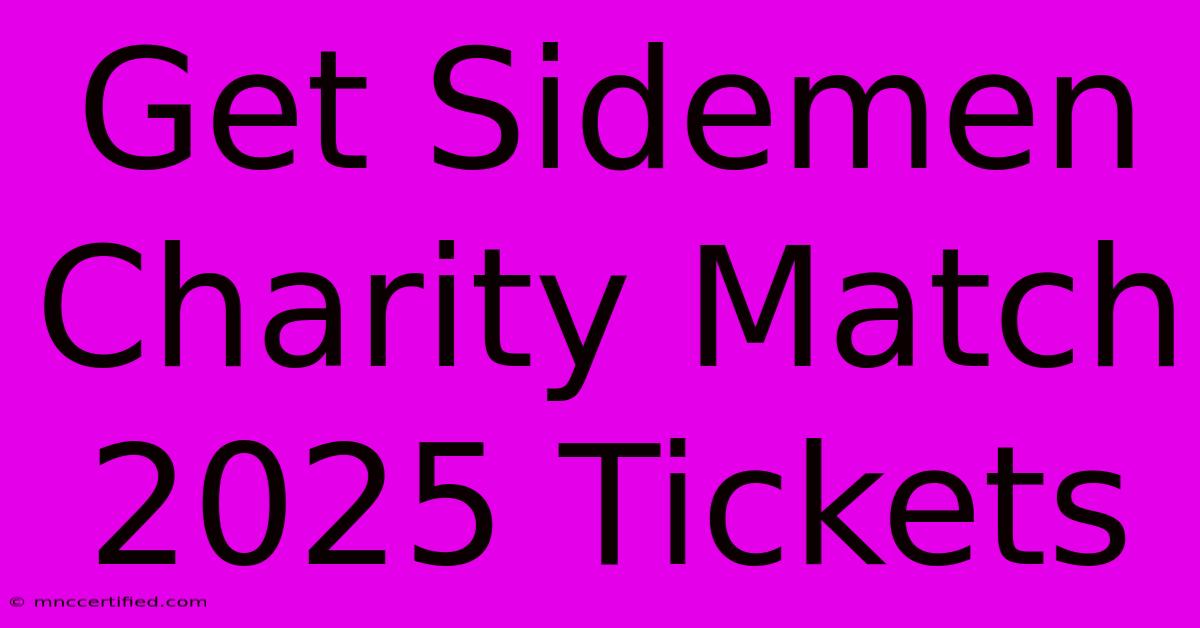 Get Sidemen Charity Match 2025 Tickets