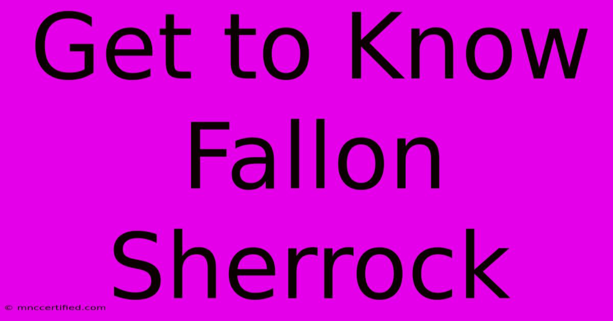 Get To Know Fallon Sherrock