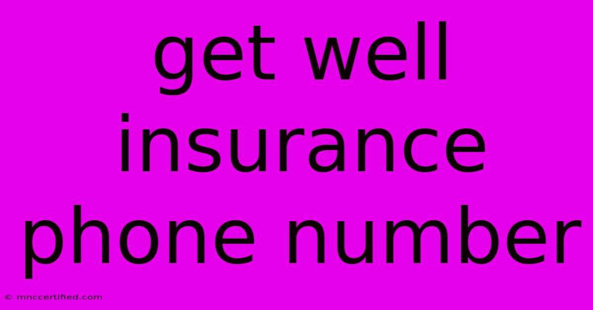 Get Well Insurance Phone Number