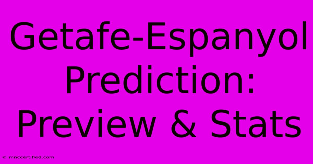 Getafe-Espanyol Prediction: Preview & Stats