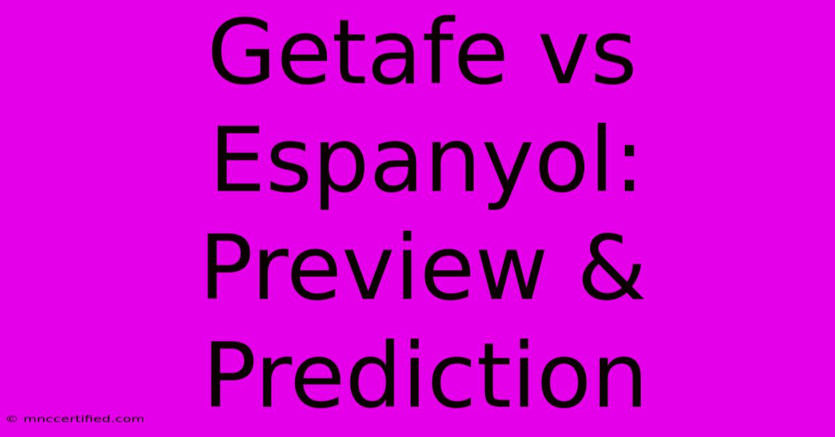 Getafe Vs Espanyol: Preview & Prediction