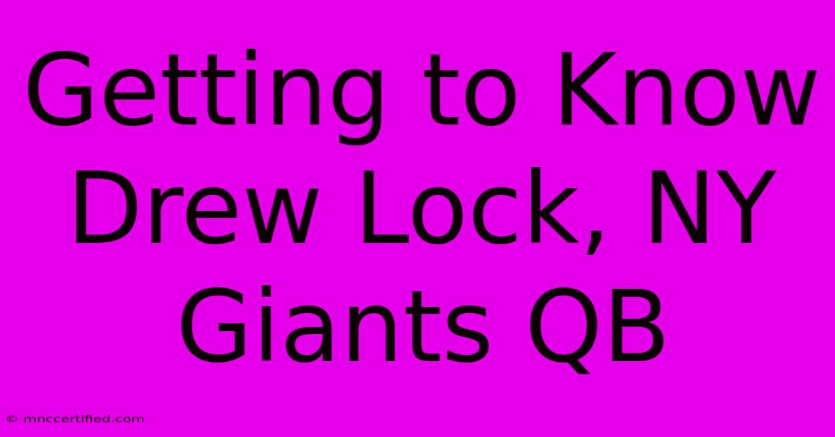 Getting To Know Drew Lock, NY Giants QB