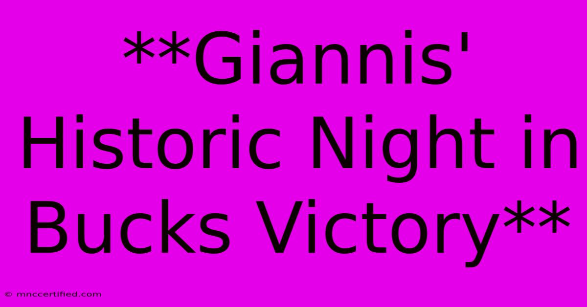 **Giannis' Historic Night In Bucks Victory**