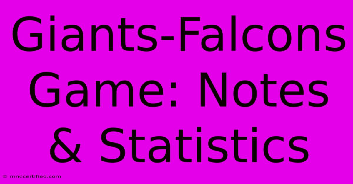 Giants-Falcons Game: Notes & Statistics