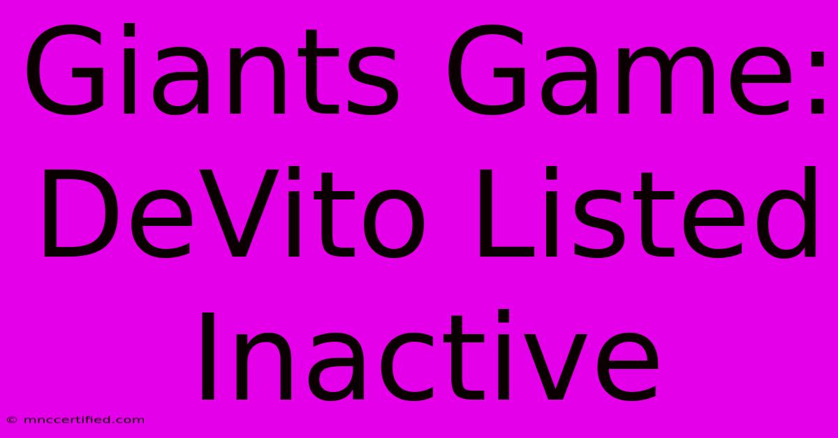 Giants Game: DeVito Listed Inactive