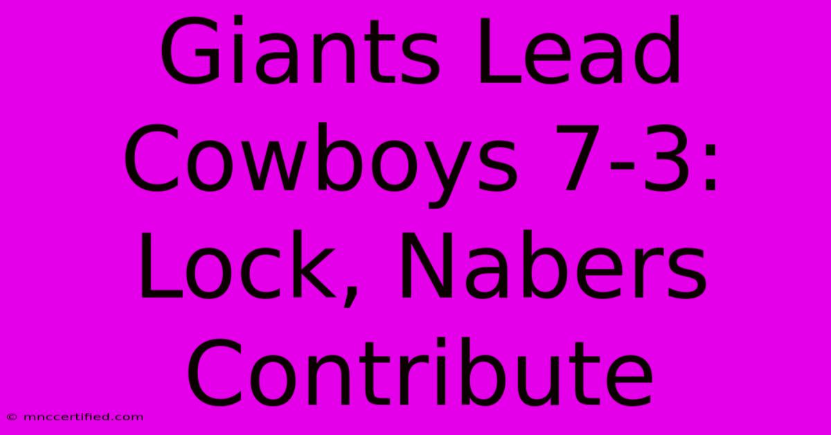 Giants Lead Cowboys 7-3: Lock, Nabers Contribute