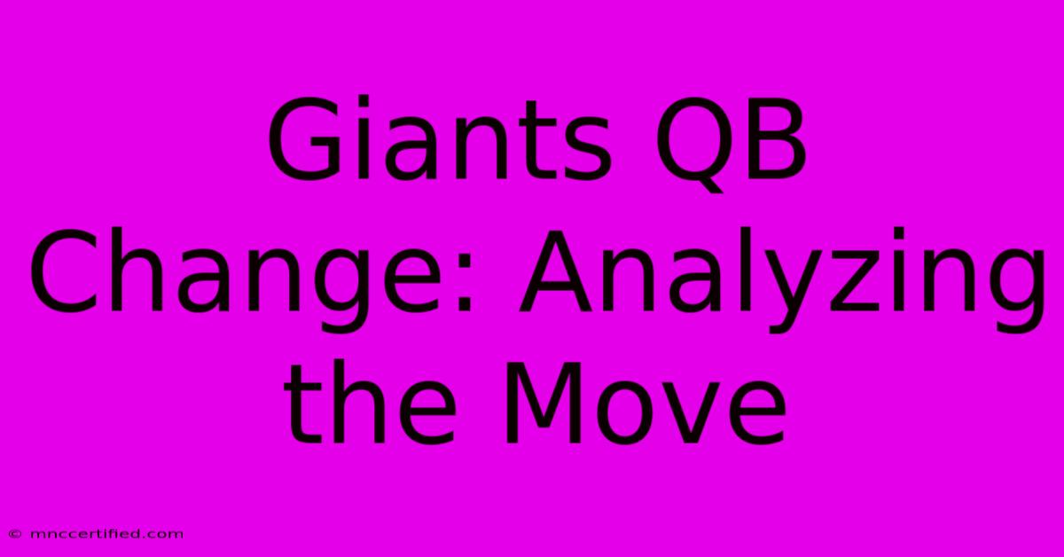 Giants QB Change: Analyzing The Move