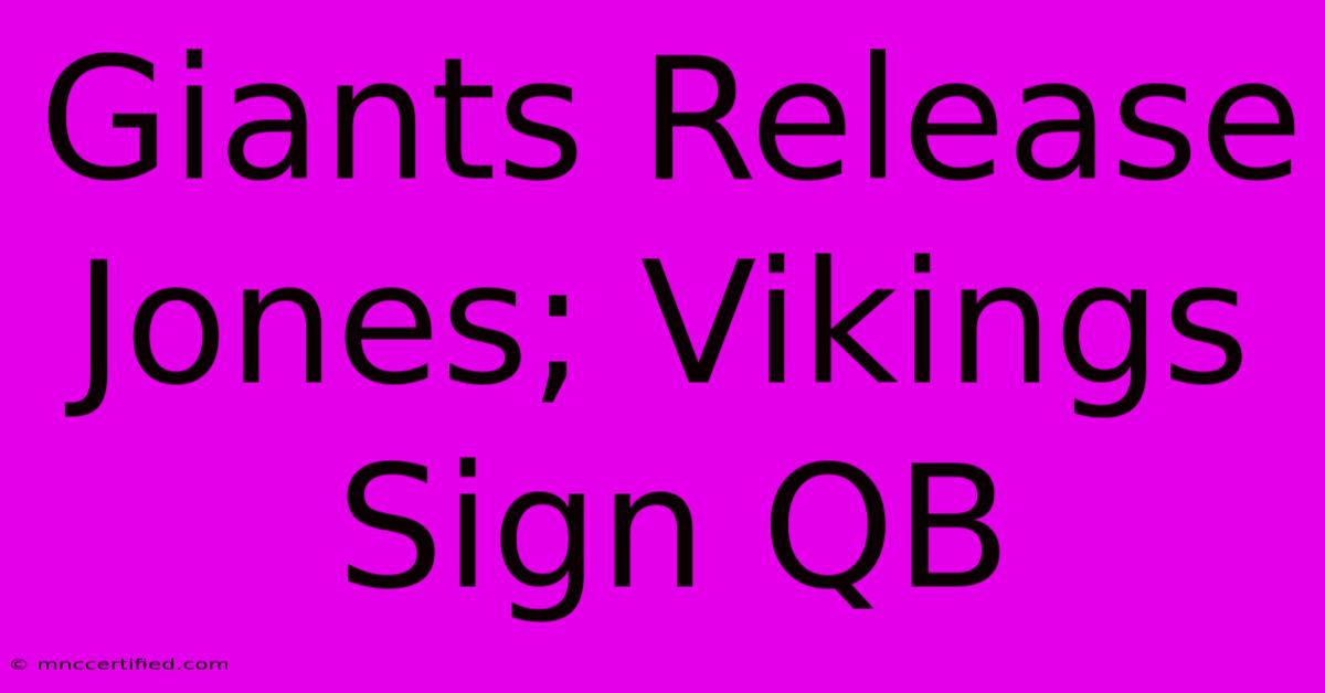 Giants Release Jones; Vikings Sign QB