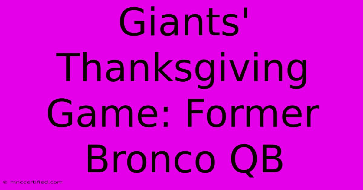 Giants' Thanksgiving Game: Former Bronco QB