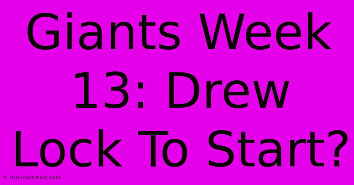 Giants Week 13: Drew Lock To Start?