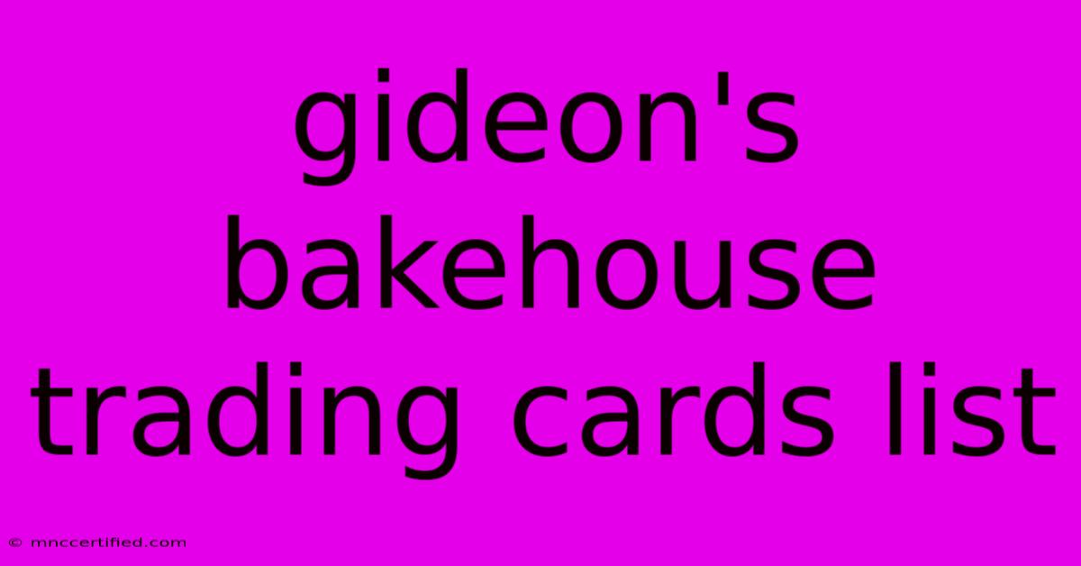 Gideon's Bakehouse Trading Cards List