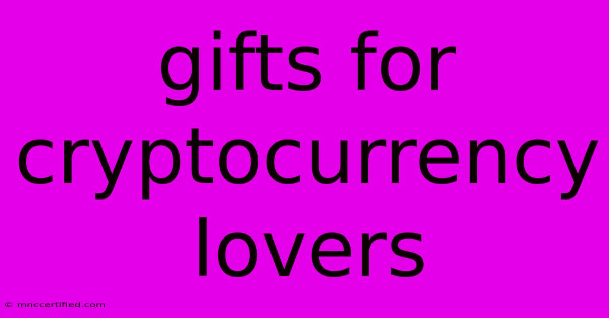 Gifts For Cryptocurrency Lovers