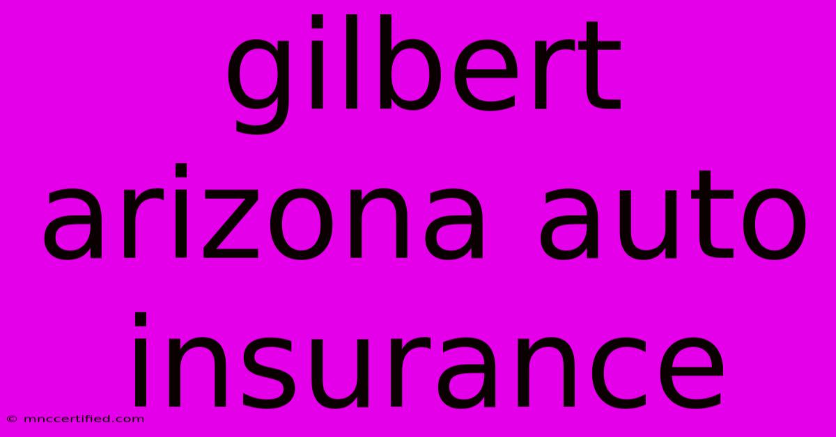 Gilbert Arizona Auto Insurance